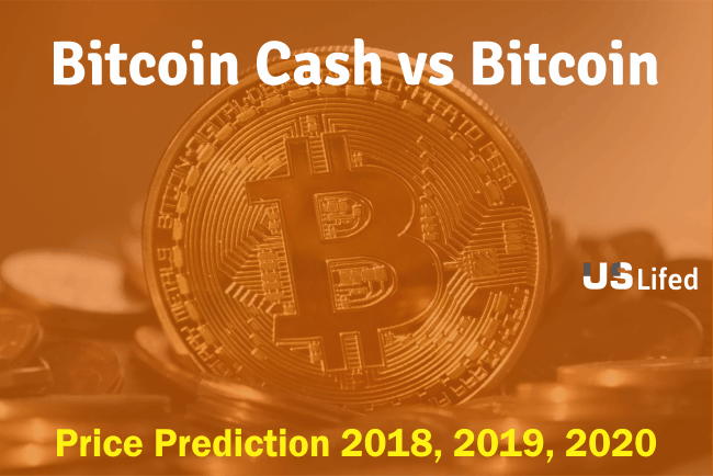 Bitcoin Cash Vs Bitcoin Price Prediction 2018 2019 2020 Future - 